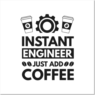 Instant engineer just add Coffee Posters and Art